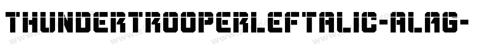 ThunderTrooperLeftalic-alAg字体转换 ThunderTrooperLeftalic-alAg字体转换