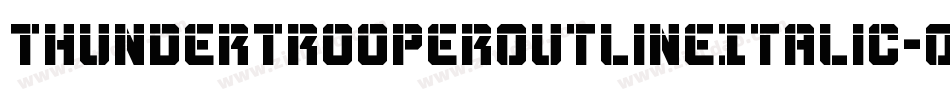 ThunderTrooperOutlineItalic-O4Op字体转换 ThunderTrooperOutlineItalic-O4Op字体转换
