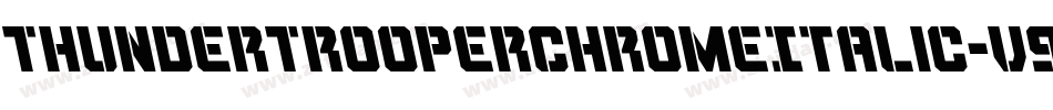 ThunderTrooperChromeItalic-v9R4字体转换 ThunderTrooperChromeItalic-v9R4字体转换