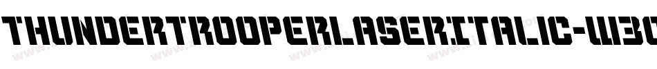 ThunderTrooperLaserItalic-W3qO字体转换 ThunderTrooperLaserItalic-W3qO字体转换