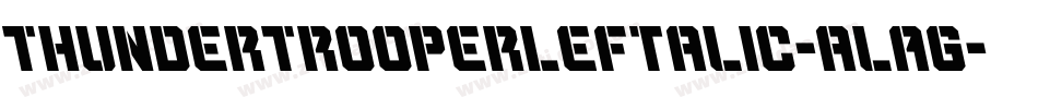 ThunderTrooperLeftalic-alAg字体转换 ThunderTrooperLeftalic-alAg字体转换