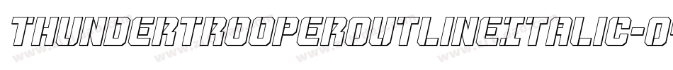 ThunderTrooperOutlineItalic-O4Op字体转换 ThunderTrooperOutlineItalic-O4Op字体转换