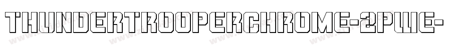 ThunderTrooperChrome-2pWe字体转换 ThunderTrooperChrome-2pWe字体转换