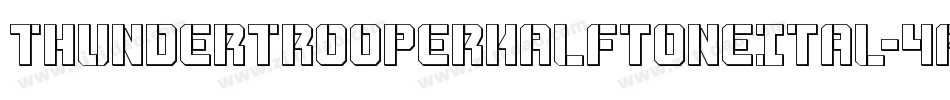 ThunderTrooperHalftoneItal-4AZW字体转换 ThunderTrooperHalftoneItal-4AZW字体转换