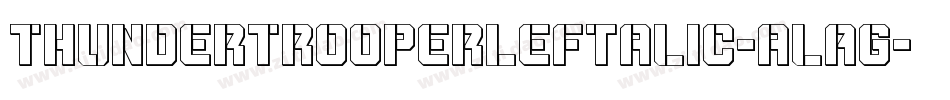 ThunderTrooperLeftalic-alAg字体转换 ThunderTrooperLeftalic-alAg字体转换