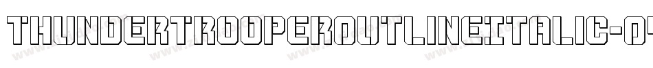 ThunderTrooperOutlineItalic-O4Op字体转换 ThunderTrooperOutlineItalic-O4Op字体转换