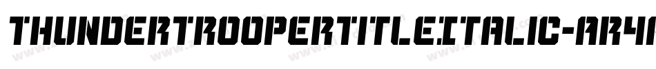 ThunderTrooperTitleItalic-Ar4A字体转换