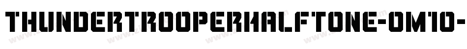 ThunderTrooperHalftone-om1o字体转换 ThunderTrooperHalftone-om1o字体转换