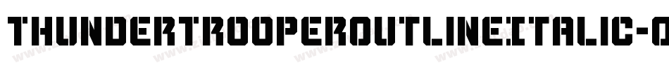 ThunderTrooperOutlineItalic-O4Op字体转换 ThunderTrooperOutlineItalic-O4Op字体转换