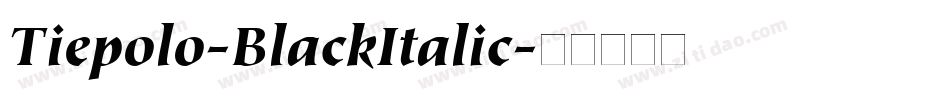 Tiepolo-BlackItalic字体转换