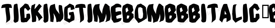 TickingTimebombBbItalic-B1Gl字体转换
