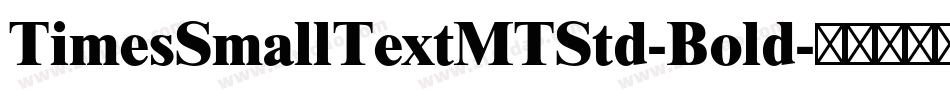 TimesSmallTextMTStd-Bold字体转换