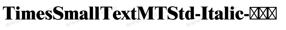TimesSmallTextMTStd-Italic字体转换