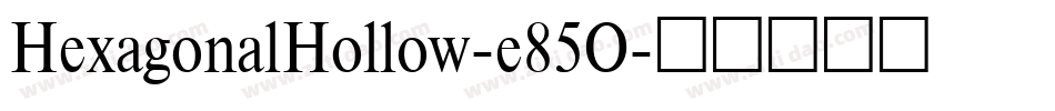 HexagonalHollow-e85O字体转换
