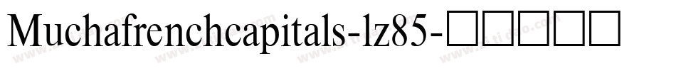 Muchafrenchcapitals-lz85字体转换