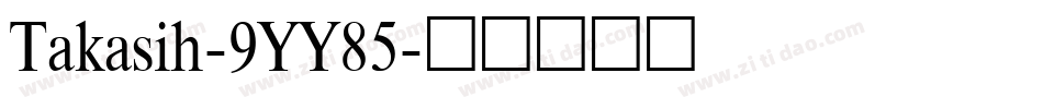 Takasih-9YY85字体转换