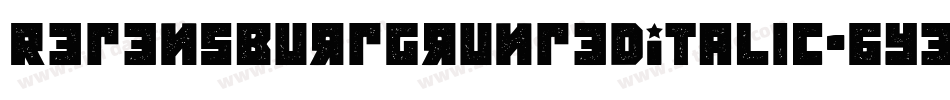 RegensburgGrungedItalic-6Yez1字体转换
