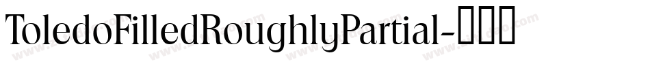 ToledoFilledRoughlyPartial字体转换