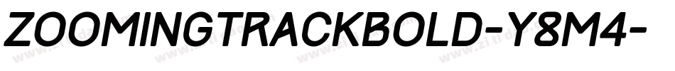 ZoomingTrackBold-Y8M4字体转换