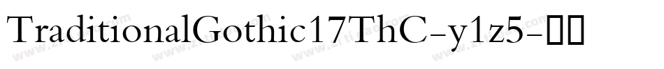 TraditionalGothic17ThC-y1z5字体转换