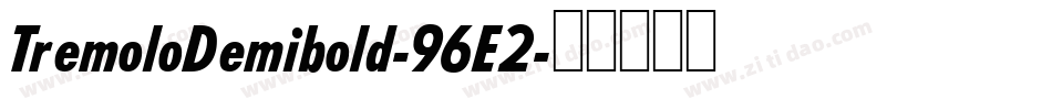 TremoloDemibold-96E2字体转换