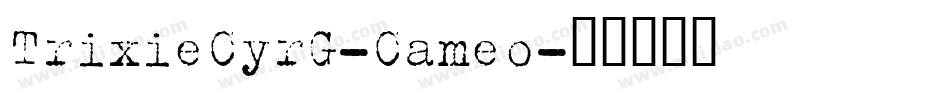 TrixieCyrG-Cameo字体转换