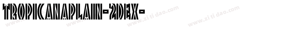TropicanaPlain-2DeX字体转换