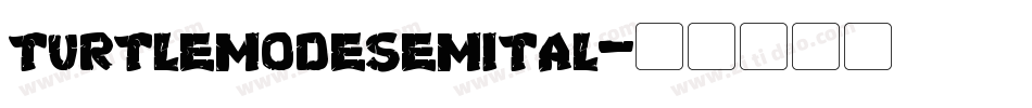 turtlemodesemital字体转换