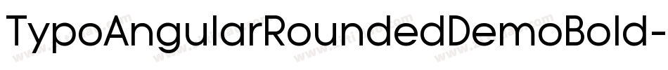 TypoAngularRoundedDemoBold-XY0K字体转换 TypoAngularRoundedDemoBold-XY0K字体转换