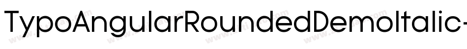 TypoAngularRoundedDemoItalic-oY4z字体转换 TypoAngularRoundedDemoItalic-oY4z字体转换