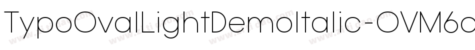 TypoOvalLightDemoItalic-OVM6o字体转换