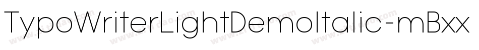 TypoWriterLightDemoItalic-mBxx字体转换 TypoWriterLightDemoItalic-mBxx字体转换