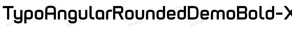 TypoAngularRoundedDemoBold-XY0K字体转换 TypoAngularRoundedDemoBold-XY0K字体转换