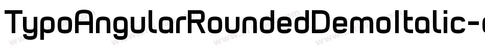 TypoAngularRoundedDemoItalic-oY4z字体转换 TypoAngularRoundedDemoItalic-oY4z字体转换