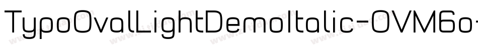 TypoOvalLightDemoItalic-OVM6o字体转换