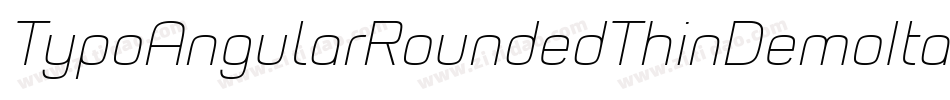 TypoAngularRoundedThinDemoItalic-W84v字体转换 TypoAngularRoundedThinDemoItalic-W84v字体转换