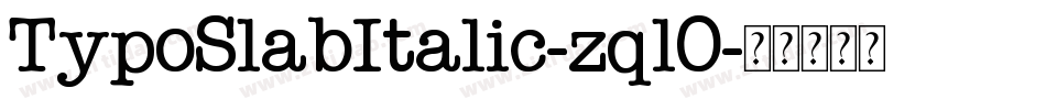 TypoSlabItalic-zql0字体转换