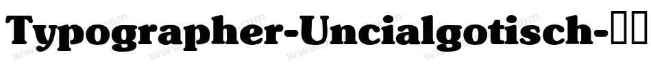 Typographer-Uncialgotisch字体转换 Typographer-Uncialgotisch字体转换