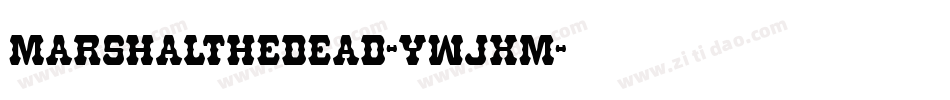 MarshalTheDead-ywjxM字体转换