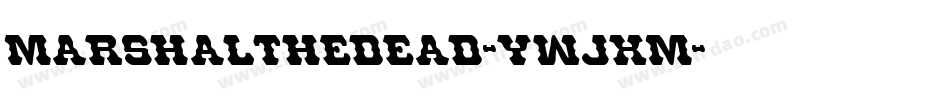 MarshalTheDead-ywjxM字体转换