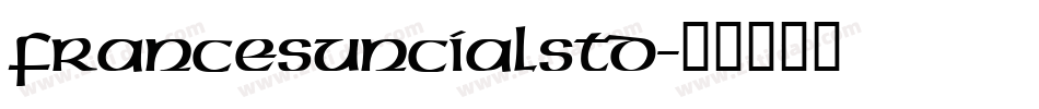 FrancesUncialStd字体转换