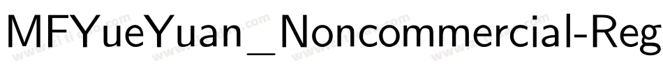 MFYueYuan_Noncommercial-Regular字体转换