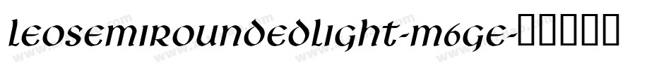 LeoSemiroundedLight-M6Ge字体转换