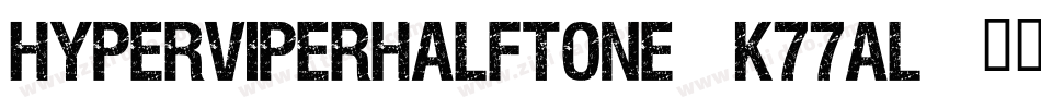 HyperViperHalftone-K77al字体转换