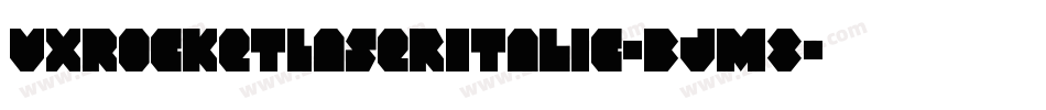 VxRocketLaserItalic-BJm8字体转换
