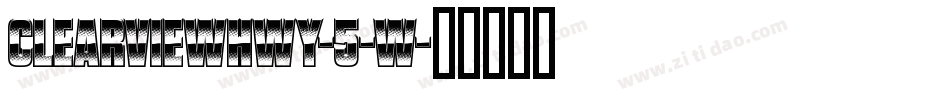 ClearviewHwy-5-W字体转换