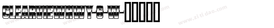 ClearviewHwy-6-W字体转换