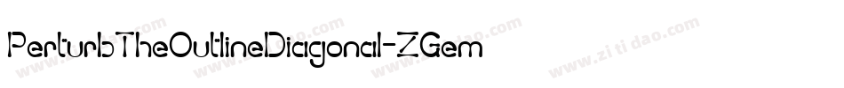 PerturbTheOutlineDiagonal-ZGem字体转换