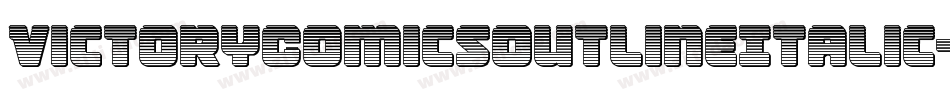 VictoryComicsOutlineItalic-3DpL字体转换 VictoryComicsOutlineItalic-3DpL字体转换