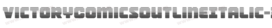 VictoryComicsOutlineItalic-3DpL字体转换 VictoryComicsOutlineItalic-3DpL字体转换